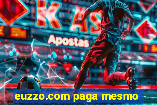 euzzo.com paga mesmo